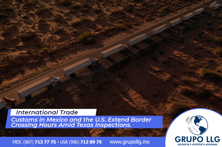 Customs in Mexico and the U.S. Extend Border Crossing Hours Amid Texas Inspections.